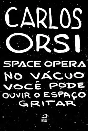 Capa do livro: Space Opera - No vácuo você pode ouvir o espaço gritar - Ler Online pdf