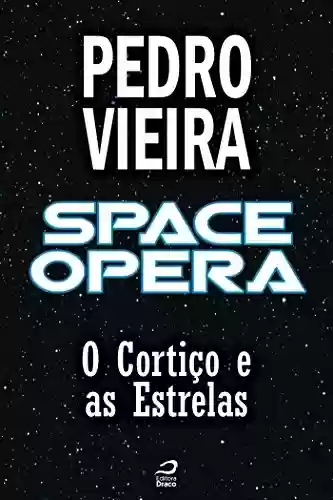 Capa do livro: Space Opera - O Cortiço e as Estrelas (Contos do Dragão) - Ler Online pdf