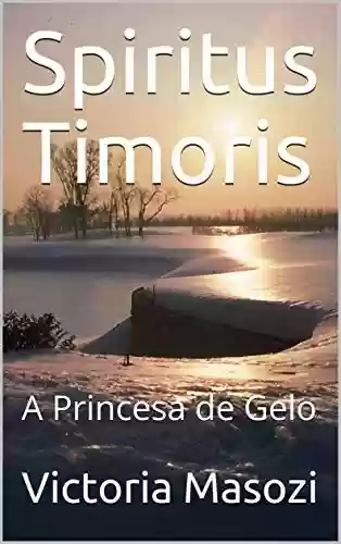 Capa do livro: Spiritus Timoris: A Princesa de Gelo - Ler Online pdf