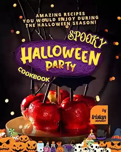 Capa do livro: Spooky Halloween Party Cookbook: Amazing Recipes You Would Enjoy during the Halloween Season! (English Edition) - Ler Online pdf