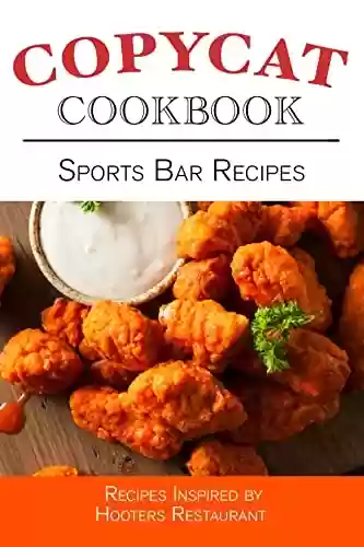 Capa do livro: Sports Bar Recipes Copycat Cookbook (Copycat Cookbooks) (English Edition) - Ler Online pdf