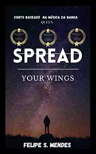 Livro PDF: Spread your wings: Conto inspirado na música da banda QUEEN