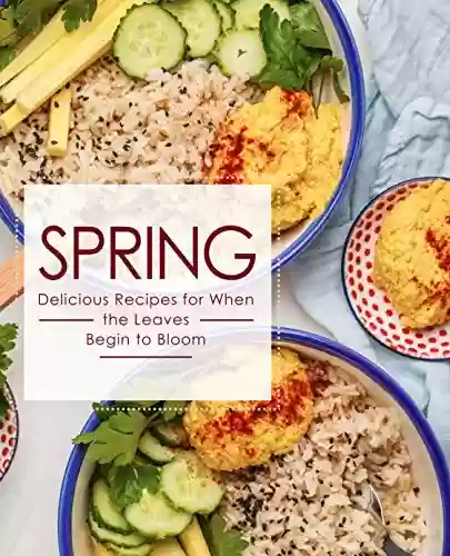 Capa do livro: Spring: Delicious Recipes for When the Leaves Begin to Bloom (English Edition) - Ler Online pdf