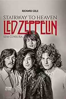 Livro PDF: Stairway to Heaven: Led Zeppelin Sem Censura