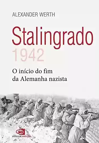 Livro PDF: Stalingrado: 1942 - o início do fim da Alemanha nazista