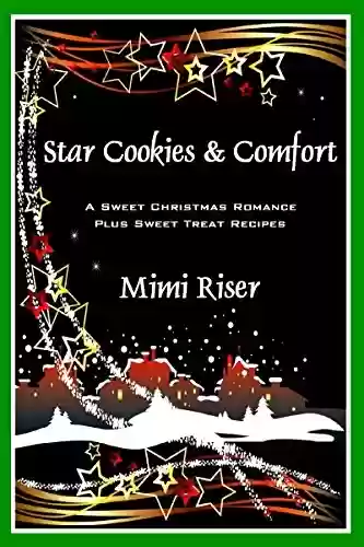 Livro PDF: Star Cookies & Comfort (A Sweet Christmas Romance Plus Sweet-Treat Recipes) (Stardust Book 3) (English Edition)