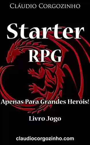 Livro PDF: Starter RPG – Apenas Para Grandes Heróis! - Livro Jogo