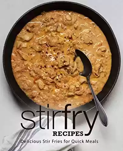 Capa do livro: Stir Fry Recipes: Delicious Stir Fries for Quick Meals (English Edition) - Ler Online pdf