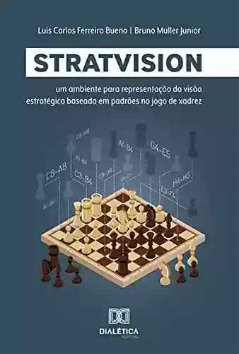 Livro PDF: StratVision: um ambiente para representação da visão estratégica baseada em padrões no jogo de xadrez