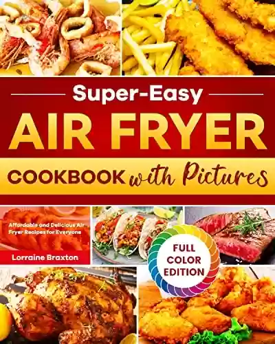 Livro PDF: Super-Easy Air Fryer Cookbook with Pictures: Affordable and Delicious Air Fryer Recipes for Everyone (English Edition)