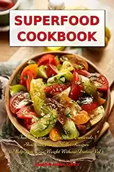 Livro PDF: Superfood Cookbook: Fast and Easy Soup, Salad, Casserole, Slow Cooker and Skillet Recipes to Help You Lose Weight Without Dieting Vol 2 (Superfood Kitchen) (English Edition)