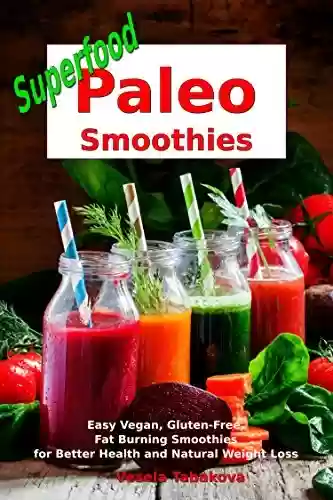 Livro PDF: Superfood Paleo Smoothies: Easy Vegan, Gluten-Free, Fat Burning Smoothies for Better Health and Natural Weight Loss: Superfood Cookbook (Plant-Based Recipes For Everyday) (English Edition)