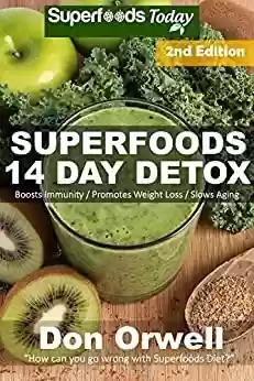 Livro PDF: Superfoods 14 Days Detox: Second Edition of Quick & Easy Gluten Free Low Cholesterol Whole Foods Recipes full of Antioxidants & Phytochemicals (Natural ... Transformation Book 38) (English Edition)