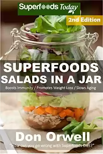 Livro PDF: Superfoods Salads In A Jar: Over 45 Quick & Easy Gluten Free Low Cholesterol Whole Foods Recipes full of Antioxidants & Phytochemicals (Natural Weight Loss Transformation Book 94) (English Edition)