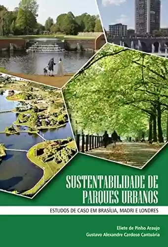 Livro PDF: Sustentabilidade e parques urbanos: estudos de caso em Brasília, Madri e Londres