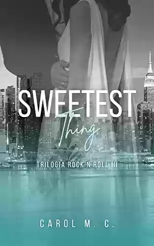 Livro PDF: Sweetest Thing: Trilogia Rock'n Roll Parte III