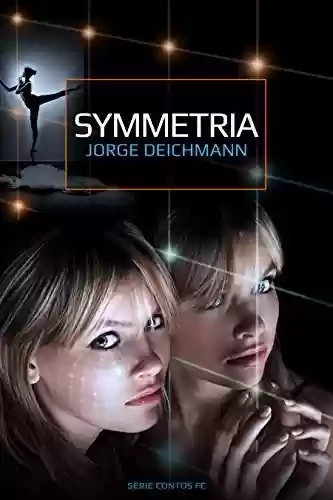 Capa do livro: SYMMETRIA (Série Contos de Ficção Científica Livro 1) - Ler Online pdf