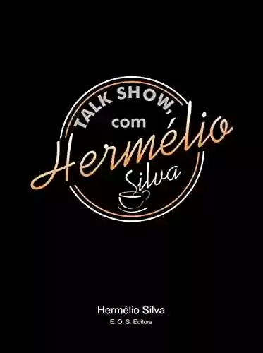 Livro PDF: TALK SHOW, COM HERMÉLIO SILVA