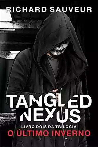 Livro PDF: Tangled Nexus: O Último Inverno - Livro Dois (Tangled Nexus (em português) 2)