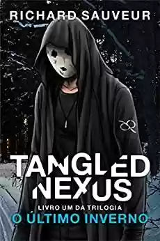 Capa do livro: Tangled Nexus: O Último Inverno - Livro Um (Tangled Nexus (em português) 1) - Ler Online pdf