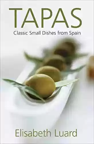 Livro PDF: Tapas: Classic Small Dishes from Spain (English Edition)