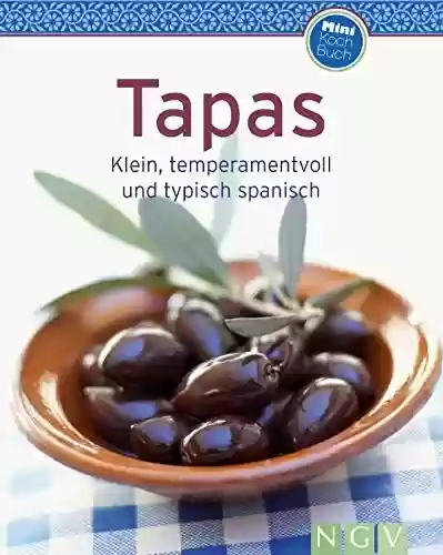 Livro PDF: Tapas: Klein, temperamentvoll und typisch spanisch (Unsere 100 besten Rezepte) (German Edition)