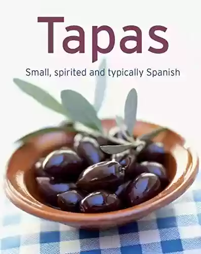 Livro PDF: Tapas: Our 100 top recipes presented in one cookbook (English Edition)