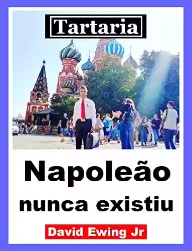Capa do livro: Tartaria - Napoleão nunca existiu: Portuguese - Ler Online pdf