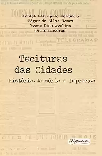 Livro PDF: Tecituras das Cidades: História, Memória e Imprensa