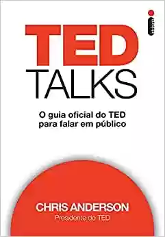 Livro PDF: TED Talks: O Guia Oficial do TED Para Falar em Público