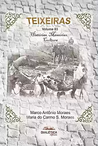 Livro PDF: Teixeiras: Histórias, Memórias, Cultura - Volume 3