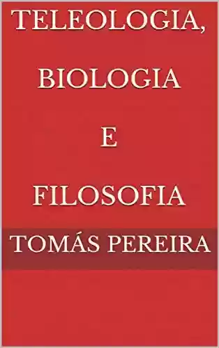 Livro PDF: Teleologia, Biologia e Filosofia