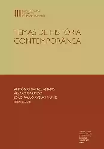 Capa do livro: Temas de história contemporânea (Conferências & Debates Interdisciplinares Livro 10) - Ler Online pdf