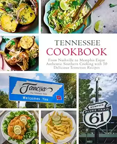 Capa do livro: Tennessee Cookbook: From Nashville to Memphis Enjoy Authentic Southern Cooking with 50 Delicious Tennessee Recipes (2nd Edition) (English Edition) - Ler Online pdf