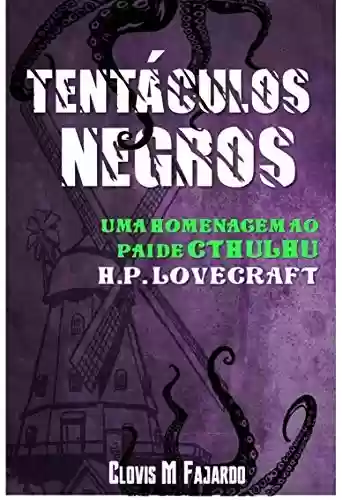 Capa do livro: Tentáculos Negros: uma homenagem ao pai de Cthulhu - H P Lovecraft - Ler Online pdf
