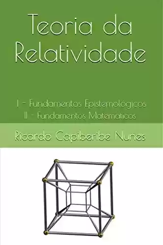 Livro PDF: Teoria da Relatividade: I - Fundamentos Epistemológicos II - Fundamentos Matemáticos