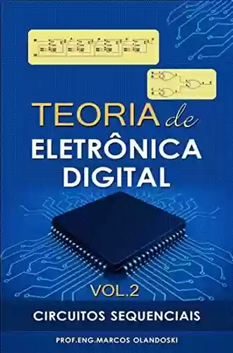 Livro PDF: Teoria de Eletrônica Digital - Vol. 2: Circuitos Sequenciais