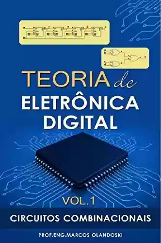 Livro PDF: Teoria de Eletrônica Digital - Vol.1: Circuitos Combinacionais