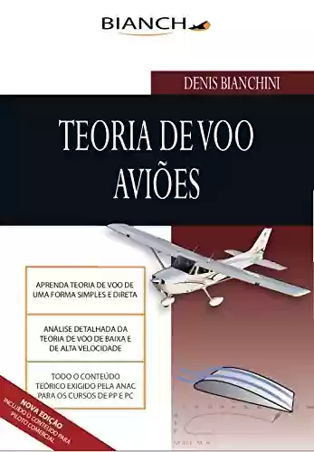 Livro PDF: Teoria de Voo Aviões - Piloto Privado e Comercial: Tudo para Piloto Privado e Comercial