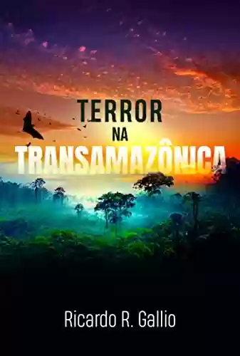 Capa do livro: Terror na Transamazônica - Ler Online pdf