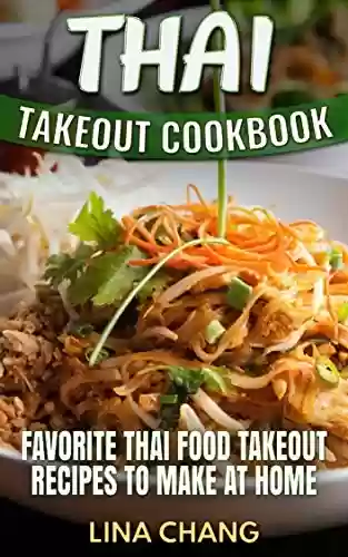 Livro PDF: Thai Takeout Cookbook: Favorite Thai Food Takeout Recipes to Make at Home (English Edition)