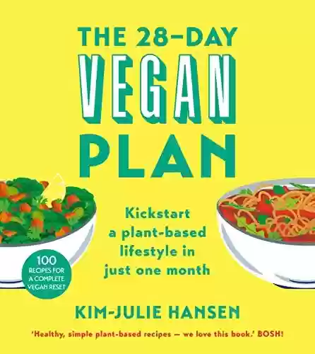 Livro PDF: The 28-Day Vegan Plan: Kickstart a Plant-based Lifestyle in Just One Month (English Edition)