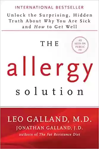 Livro PDF: The Allergy Solution: Unlock the Surprising, Hidden Truth about Why You Are Sick and How to Get Well (English Edition)