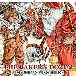 Livro PDF: The Baker's Dozen: A Saint Nicholas Tale, with Bonus Cookie Recipe and Pattern for St. Nicholas Christmas Cookies (15th Anniversary Edition) (English Edition)
