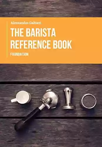 Capa do livro: THE BARISTA REFERENCE BOOK: FOUNDATION (English Edition) - Ler Online pdf