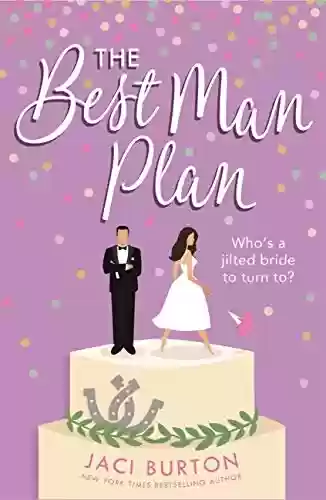 Livro PDF: The Best Man Plan: A 'sweet and hot friends-to-lovers story' set in a gorgeous vineyard! (Boots and Bouquets) (English Edition)
