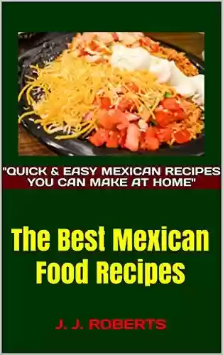 Livro PDF: The Best Mexican Food Recipes: J. J. ROBERTS (English Edition)
