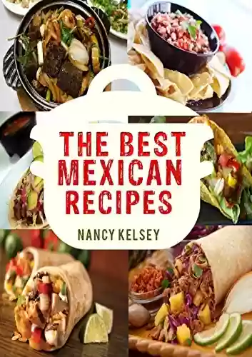 Livro PDF: The Best Mexican Recipes: A Mexican Cookbook For Taqueria-Style Home Cooking (Mexican Cookbook Book 3) (English Edition)