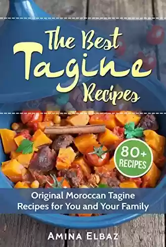 Livro PDF: The Best Tagine Recipes: Original Moroccan Tagine Recipes for You and Your Family (Slow Cooker Moroccan Cookbook) (English Edition)