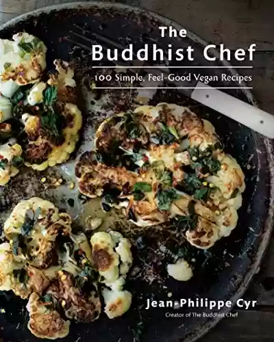 Capa do livro: The Buddhist Chef: 100 Simple, Feel-Good Vegan Recipes: A Cookbook (English Edition) - Ler Online pdf